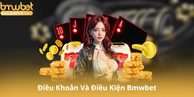 Tổng Quan Về Điều Khoản Và Điều Kiện Bmwbet
